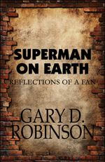 Superman on Earth by Gary D. Robinson