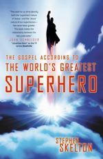 The Gospel According to the World's Greatest Superhero